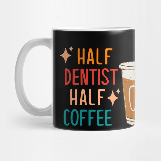 Half Dentist Half Coffee Dentist Gift Funny Dentist by KsuAnn